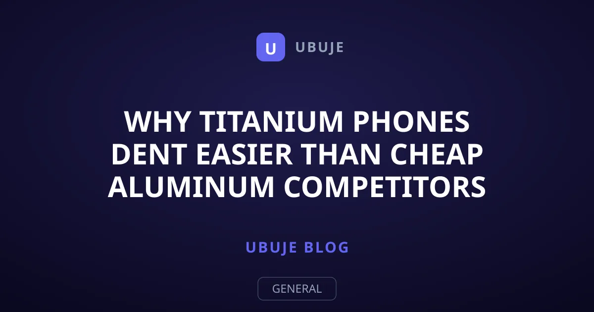 Why Titanium Phones Dent Easier Than Cheap Aluminum Competitors